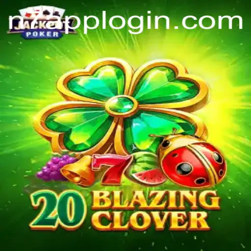 Unveiling the Thrills of 20BlazingClover: A Game Changer with N7APP